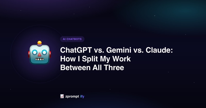 ChatGPT vs. Gemini vs. Claude: How I Split My Work Between All Three